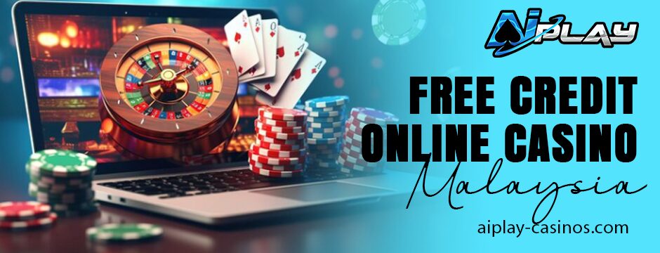 free credit online casino Malaysia